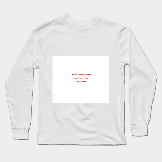 Mind and Monaey Long Sleeve T-Shirt by Gnanadev